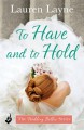 To Have and to Hold: the Wedding Belles Book 1 - Lauren Layne