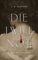 Die I Will Not: A Regency Mystery - S.K. Rizzolo