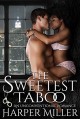 The Sweetest Taboo: An Unconventional Romance - Harper Miller, My Passion's Pen Editing Services, Taria Reed