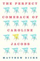 The Perfect Comeback of Caroline Jacobs: A Novel - Matthew Dicks