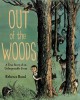 Out of the Woods: A True Story of an Unforgettable Event - Rebecca Bond