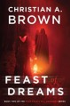 Feast of Dreams (Four Feasts Till Darkness Book 2) - Christian A. Brown