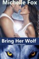 Shapeshifter Werewolf Romance: Bring Her Wolf - Michelle Fox