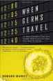 When Germs Travel: Six Major Epidemics That Have Invaded America and the Fears They Have Unleashed - Howard Markel