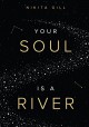 Your Soul is a River - Nikita Gill