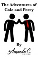 The Adventures of Cole and Perry - Amanda C. Stone