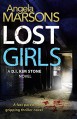 Lost Girls: A fast paced, gripping thriller novel (Detective Kim Stone crime thriller series Book 3) - Angela Marsons