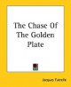 The Chase of the Golden Plate - Jacques Futrelle