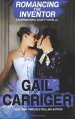 Romancing the Inventor: A Supernatural Society Novella - Gail Carriger