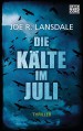 Die Kälte im Juli: Thriller - Joe R. Lansdale, Teja Schwaner