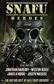 SNAFU: Heroes: An Anthology of Military Horror - Weston Ochse, Joseph Nassise, James A. Moore, Jonathan Maberry