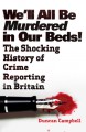 We'll All Be Murdered In Our Beds!: The Shocking History - Duncan Campbell