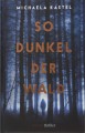 So dunkel der Wald: Thriller - Michaela Kastel