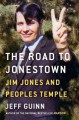 The Road to Jonestown: Jim Jones and Peoples Temple - Jeff Guinn