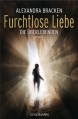 Furchtlose Liebe: Die Überlebenden 2 - Roman - Alexandra Bracken, Marie-Luise Bezzenberger