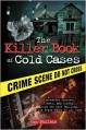 The Killer Book of Cold Cases: Incredible Stories, Facts, and Trivia from the Most Baffling True Crime Cases of All Time - Tom Philbin