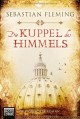 Die Kuppel des Himmels: Historischer Roman - Sebastian Fleming