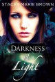 Darkness of Light - Stacey Marie Brown