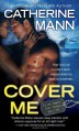 Cover Me (Elite Force: That Others May Live) - Catherine Mann