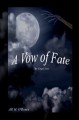 A Vow of Fate The Final Vow (The Vows) - Jill H. O'Bones