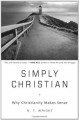 Simply Christian: Why Christianity Makes Sense - N.T. Wright