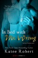 In Bed with Mr. Wrong (An Out of Uniform Novel) (Entangled Brazen) - Katee Robert