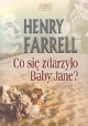 Co się zdarzyło Baby Jane? - Henry Farrell