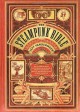 The Steampunk Bible: An Illustrated Guide to the World of Imaginary Airships, Corsets and Goggles, Mad Scientists, and Strange Literature - Bruce Sterling, Jeff VanderMeer, Jake von Slatt, Libby Bulloff, Evelyn Kriete, S.J. Chambers, G.D. Falksen, Desirina Boskovich, J. Daniel Sawyer, Rick Klaw, Jess Nevins, Catherynne M. Valente