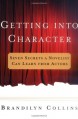 Getting into Character: Seven Secrets a Novelist Can Learn from Actors - Brandilyn Collins