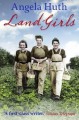 Land Girls. Angela Huth - Angela Huth