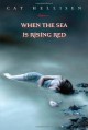 When the Sea is Rising Red - Cat Hellisen