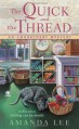 The Quick and the Thread - Amanda Lee