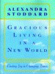 Gracious Living in a New World: How to Appreciate Each Day More - Alexandra Stoddard