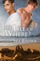 The Isle of... Where? (Isle of Wight, #1) - Sue Brown