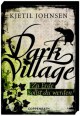 Dark Village - Zu Erde sollst du werden: (Bd. 5) - Kjetil Johnsen