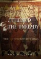 Athelred the Unready: The Ill-Counselled King - Ann Williams