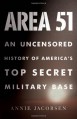 Area 51: An Uncensored History of America's Top Secret Military Base - Annie Jacobsen