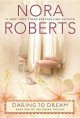 Daring to Dream (The Dream Trilogy, #1) - Nora Roberts