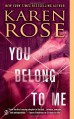You Belong to Me (Romantic Suspense #12) - Karen Rose