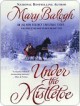 Under The Mistletoe - Mary Balogh