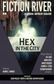 Fiction River: Hex in the City (Fiction River: An Original Anthology Magazine) (Volume 5) - Fiction River;Jay Lake;Lisa Silverthorne;Nancy Holder;Annie Bellet;Lee Allred;Stephanie Writt;Seanan McGuire;Anthea Sharp;Dayle A. Dermatis;Dean Wesley Smith;Annie Reed;Jeanne C. Stein;Leah Cutter;Kristine Kathryn Rusch