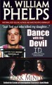 DANCE WITH THE DEVIL (Behind the Scenes of Investigation Discovery's "Dark Minds") - M. William Phelps