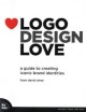 Logo Design Love: A Guide to Creating Iconic Brand Identities - David Airey