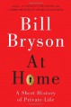 At Home: A Short History of Private Life - Bill Bryson