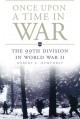 Once Upon a Time in War: The 99th Division in World War II - Robert E. Humphrey