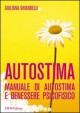 Autostima. Manuale di autostima e benessere psicofisico - Giuliana Ghiandelli