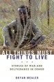 All Things Must Fight to Live: Stories of War and Deliverance in Congo - Bryan Mealer