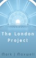 The London Project - Mark J. Maxwell