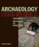 Archaeology Essentials: Theories, Methods and Practice - Colin Renfrew, Paul G. Bahn