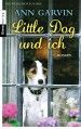 Little Dog und ich: Roman - Ann Garvin, Jutta Swietlinski